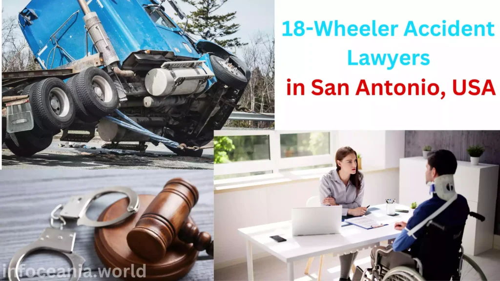 The Crucial Role of 18-Wheeler Accident Lawyers in San Antonio, USA